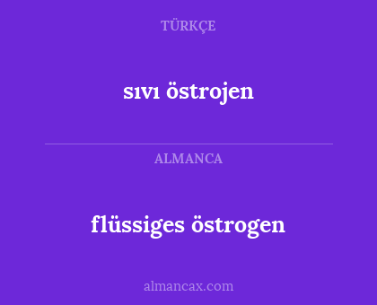 sıvı östrojen - flüssiges östrogen