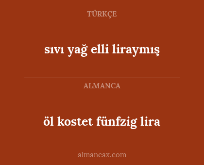 öl kostet fünfzig lira - sıvı yağ elli liraymış