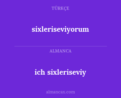 sixleriseviyorum - ich sixleriseviy