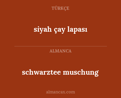 schwarztee muschung - siyah çay lapası