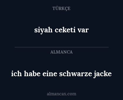 siyah ceketi var - ich habe eine schwarze jacke