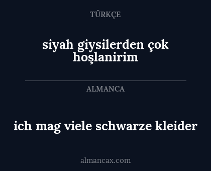 ich mag viele schwarze kleider - siyah giysilerden çok hoşlanirim