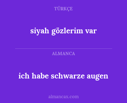 siyah gözlerim var - ich habe schwarze augen