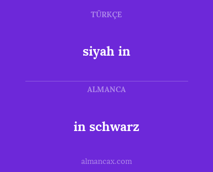 in schwarz - siyah in