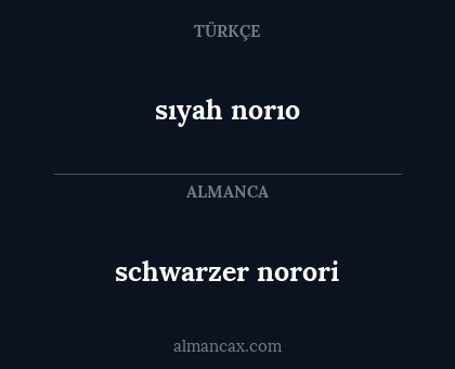 sıyah norıo - schwarzer norori