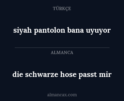 siyah pantolon bana uyuyor - die schwarze hose passt mir