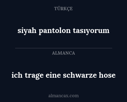 siyah pantolon tasıyorum - ich trage eine schwarze hose