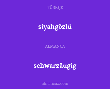 schwarzäugig - siyahgözlü