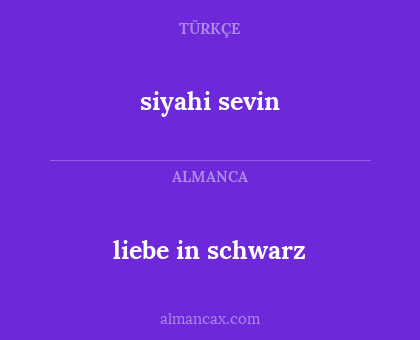 liebe in schwarz - siyahi sevin