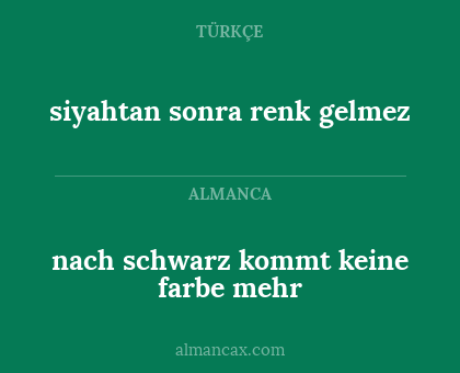 siyahtan sonra renk gelmez - nach schwarz kommt keine farbe mehr