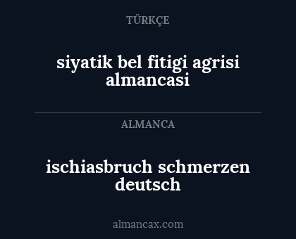 siyatik bel fitigi agrisi almancasi - ischiasbruch schmerzen deutsch