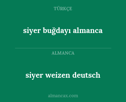siyer buğdayı almanca - siyer weizen deutsch