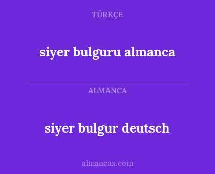 siyer bulguru almanca - siyer bulgur deutsch