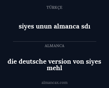 die deutsche version von siyes mehl - siyes unun almanca sdı