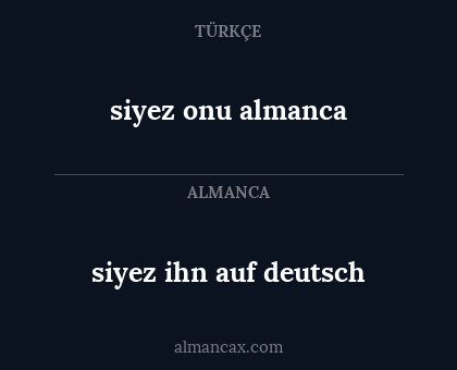siyez ihn auf deutsch - siyez onu almanca