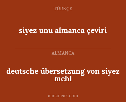 deutsche übersetzung von siyez mehl - siyez unu almanca çeviri