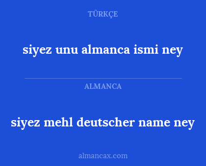 siyez mehl deutscher name ney - siyez unu almanca ismi ney