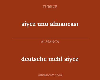 siyez unu almancası - deutsche mehl siyez
