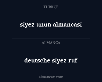 siyez unun almancasi - deutsche siyez ruf