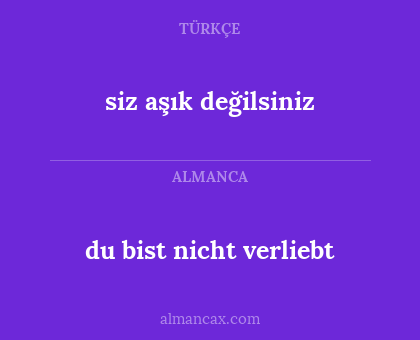 siz aşık değilsiniz - du bist nicht verliebt
