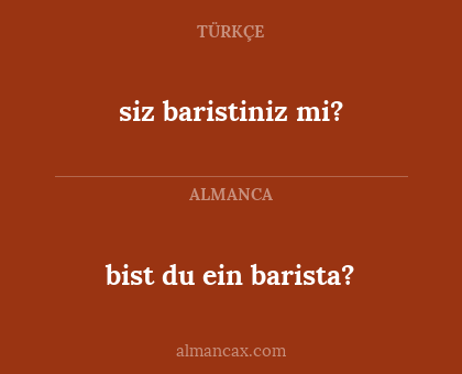 bist du ein barista? - siz baristiniz mi?