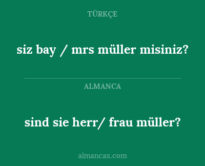 sind sie herr/ frau müller? - siz bay / mrs müller misiniz?