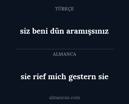 sie rief mich gestern sie - siz beni dün aramışsınız