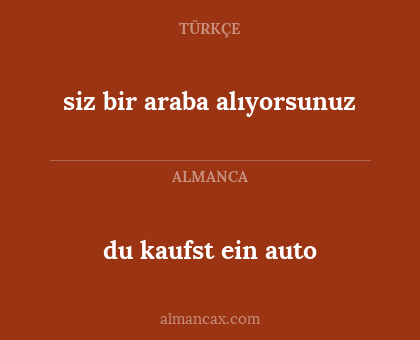 siz bir araba alıyorsunuz - du kaufst ein auto