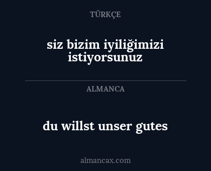 du willst unser gutes - siz bizim iyiliğimizi istiyorsunuz