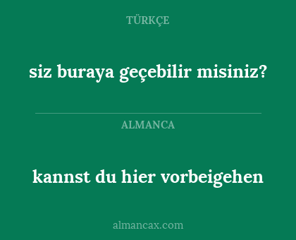 kannst du hier vorbeigehen - siz buraya geçebilir misiniz?