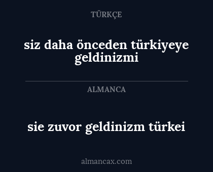 sie zuvor geldinizm türkei - siz daha önceden türkiyeye geldinizmi