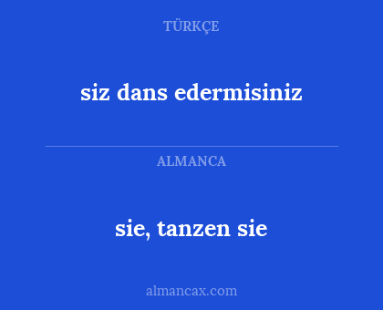 siz dans edermisiniz - sie, tanzen sie