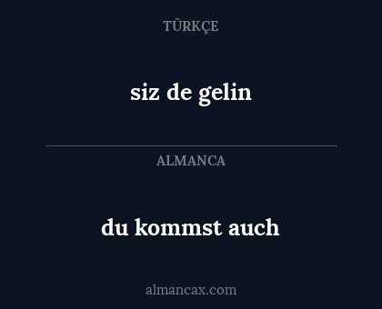 siz de gelin - du kommst auch