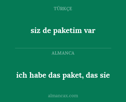 siz de paketim var - ich habe das paket, das sie