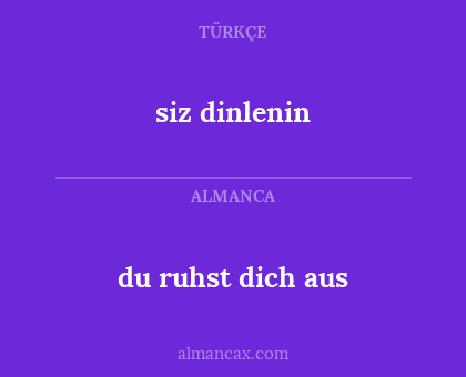 du ruhst dich aus - siz dinlenin