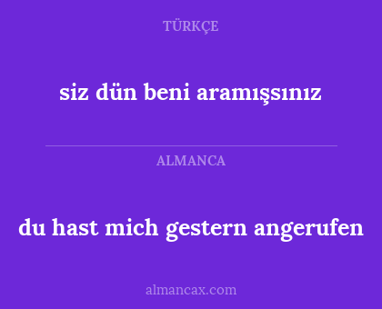 siz dün beni aramışsınız - du hast mich gestern angerufen