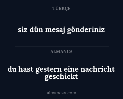 siz dün mesaj gönderiniz - du hast gestern eine nachricht geschickt