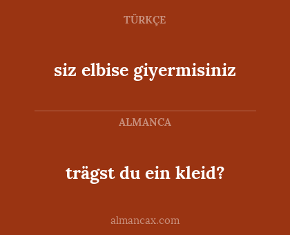 trägst du ein kleid? - siz elbise giyermisiniz