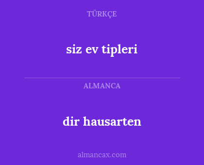 dir hausarten - siz ev tipleri