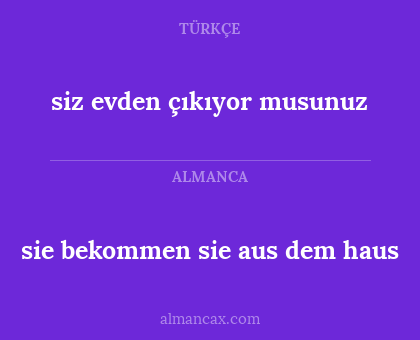 siz evden çıkıyor musunuz - sie bekommen sie aus dem haus