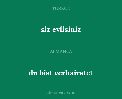 siz evlisiniz - du bist verhairatet