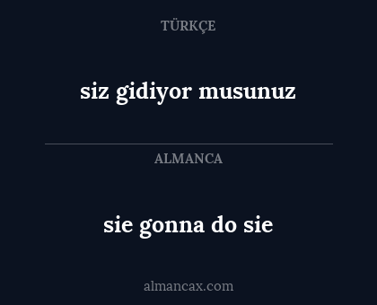 sie gonna do sie - siz gidiyor musunuz