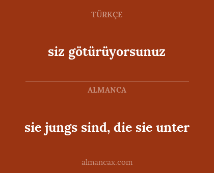 sie jungs sind, die sie unter - siz götürüyorsunuz