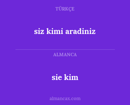 sie kim - siz kimi aradiniz