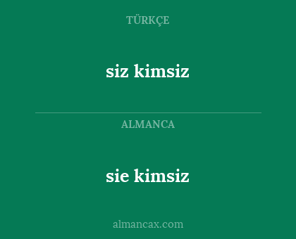 sie kimsiz - siz kimsiz