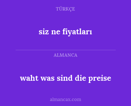 siz ne fiyatları - waht was sind die preise