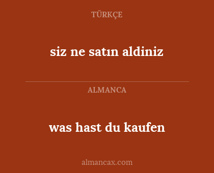 siz ne satın aldiniz - was hast du kaufen