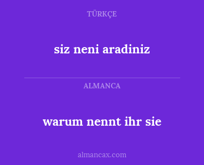 warum nennt ihr sie - siz neni aradiniz