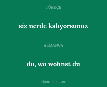 siz nerde kalıyorsunuz - du, wo wohnst du
