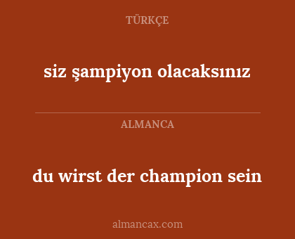 du wirst der champion sein - siz şampiyon olacaksınız